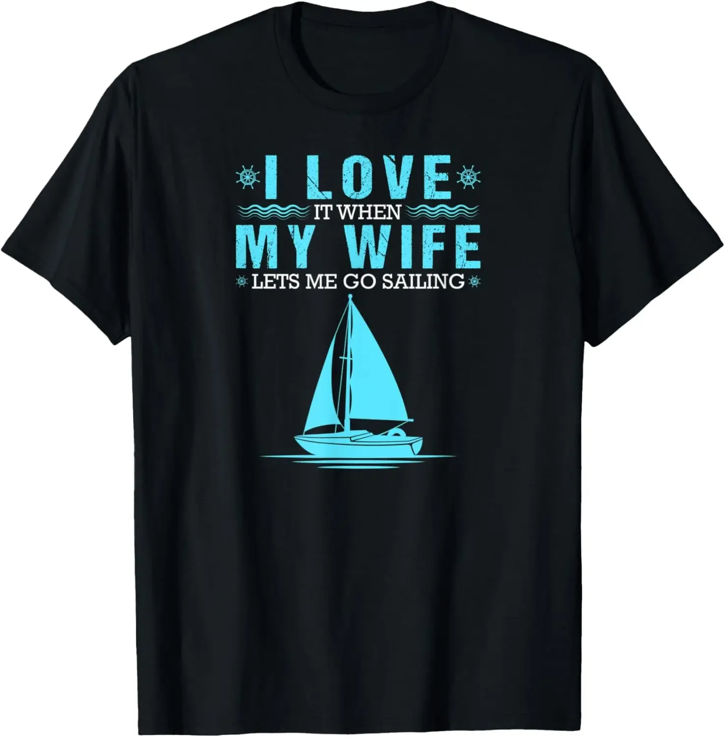 I Love It When My Wife Lets Me Go Boating Funny Boat T-Shirt Print on Demand Graphic T Shirts Mens Clothing Camisas Streetwear