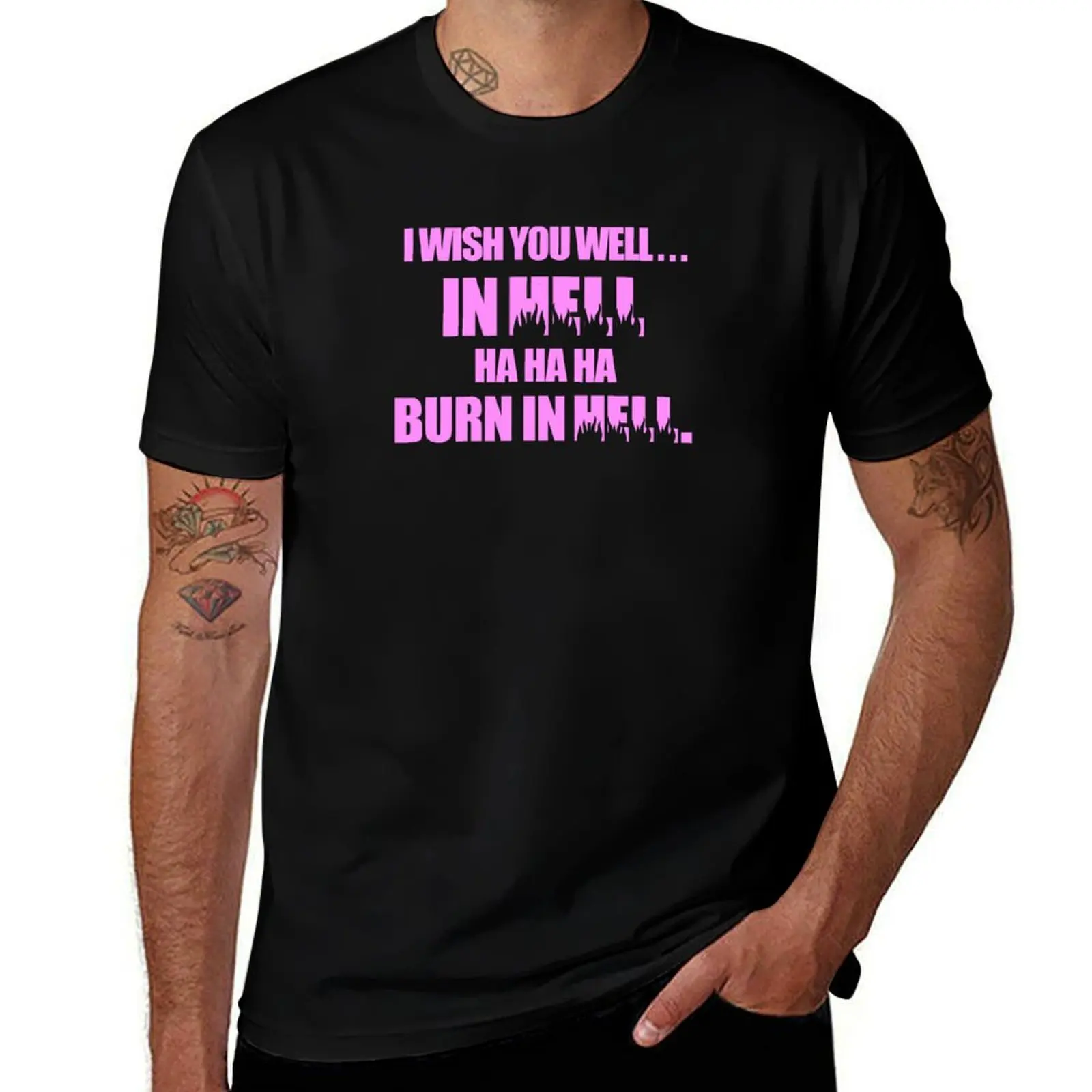 I wish you well in hell burn in hell sticker quote design T-Shirt Soft Cotton Print T-Shirt