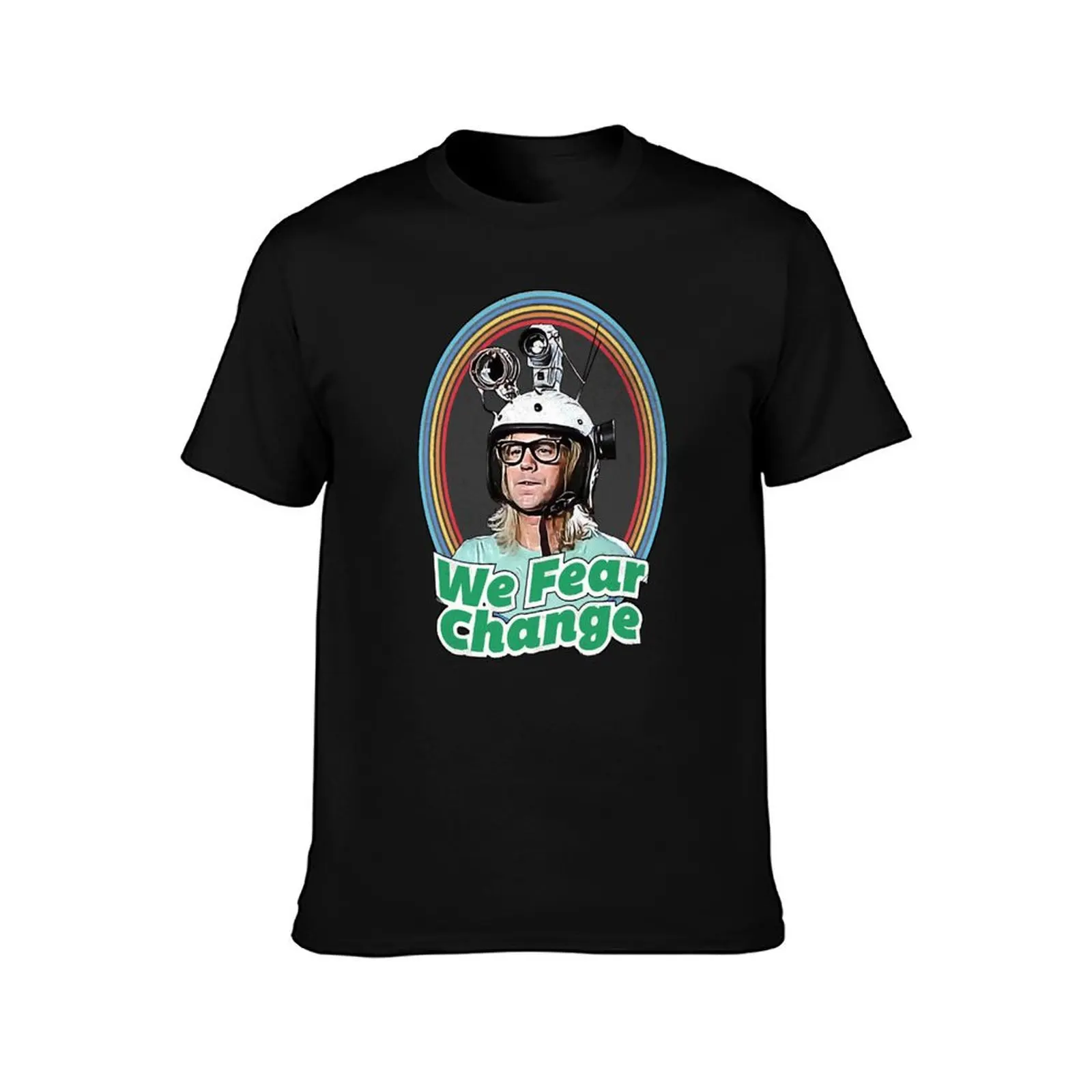 Waynes World We Fear Change T-Shirt Casual Street Style Short Sleeve Tee T-Shirt