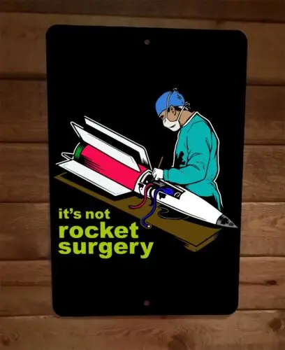 Its Not Rocket Surgery 8x12 Metal Wall Sign