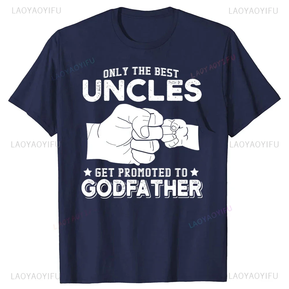 Only The Best Uncles Get Promoted To Godfather Funny Men Graphic T Shirts Streetwear High Quality Cotton Short Sleeve T-shirt