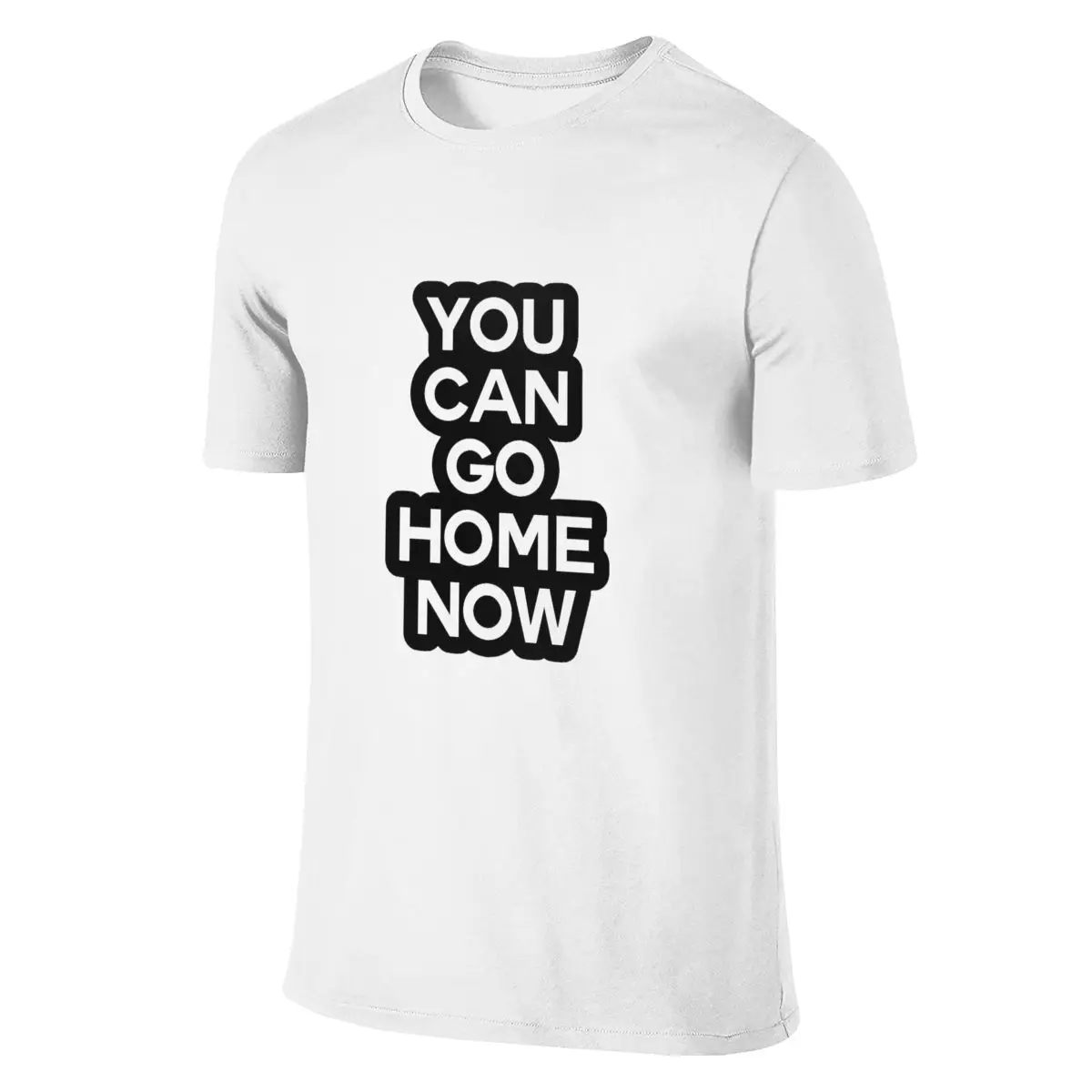 

You Can Go Home Now Gym T-shirt Summer Cotton T shirts Fashion Tees Tops Clothing