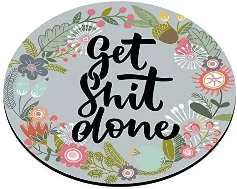 Get Shit Done Cute Round Mouse Pad Vintage Colored Floral Wreath Motivational Inspirational Quotes Work Funny Circular Mouse Pad