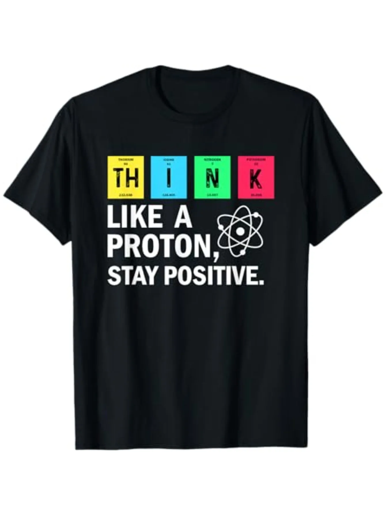 for THINK Like A Proton Stay Positive Funny Science T-Shirt for Men Women, Valentine's Day Carnival  Gift Birthday Gifts for Mom Dad Men Women Friends, Men's T-Shirts, Unisex Black Soft Fabric,