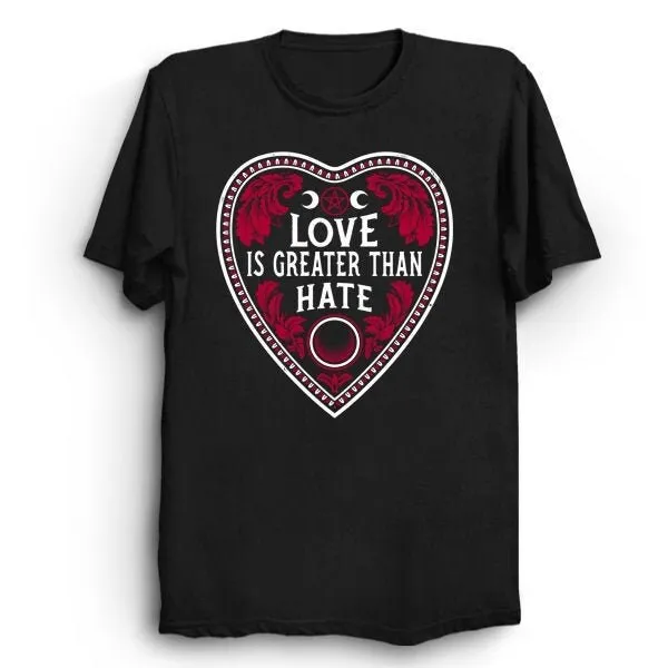 Love is Greater Than Hate T Shirt Ouija Planchette Goth Aesthetic Inspirational Pride LGBTQI