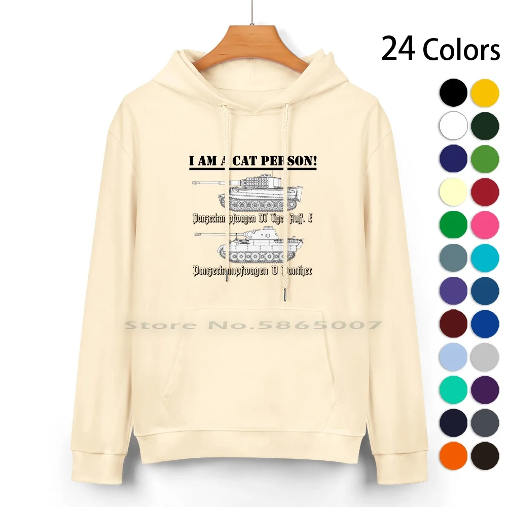 I Am A Cat Person ( Tanks ) Pure Cotton Hoodie Sweater 24 Colors Panther Tank Ww2 World War Two German Wehrmacht Tiger Tank