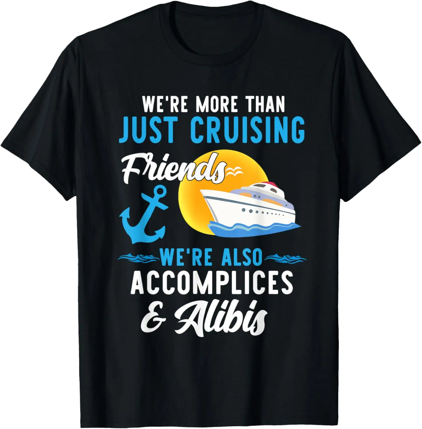 

We're More Than Just Cruising Friends Funny Vacation Summer T-Shirt