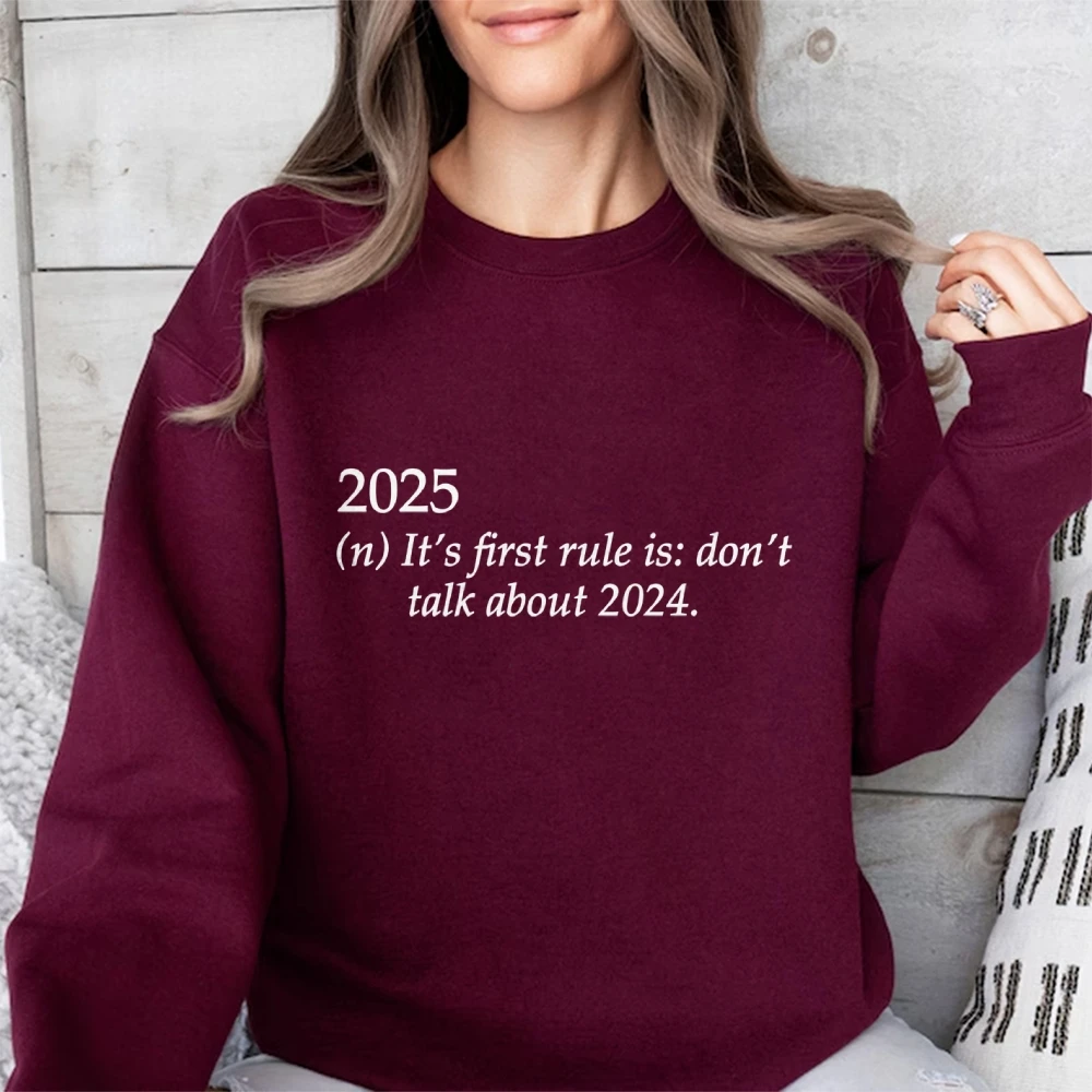 2025 It's First Rule is Don't Talk About 2024 Women's Sweatshirt Happy New Year Family Couple Friend Christmas Party Top Sweater