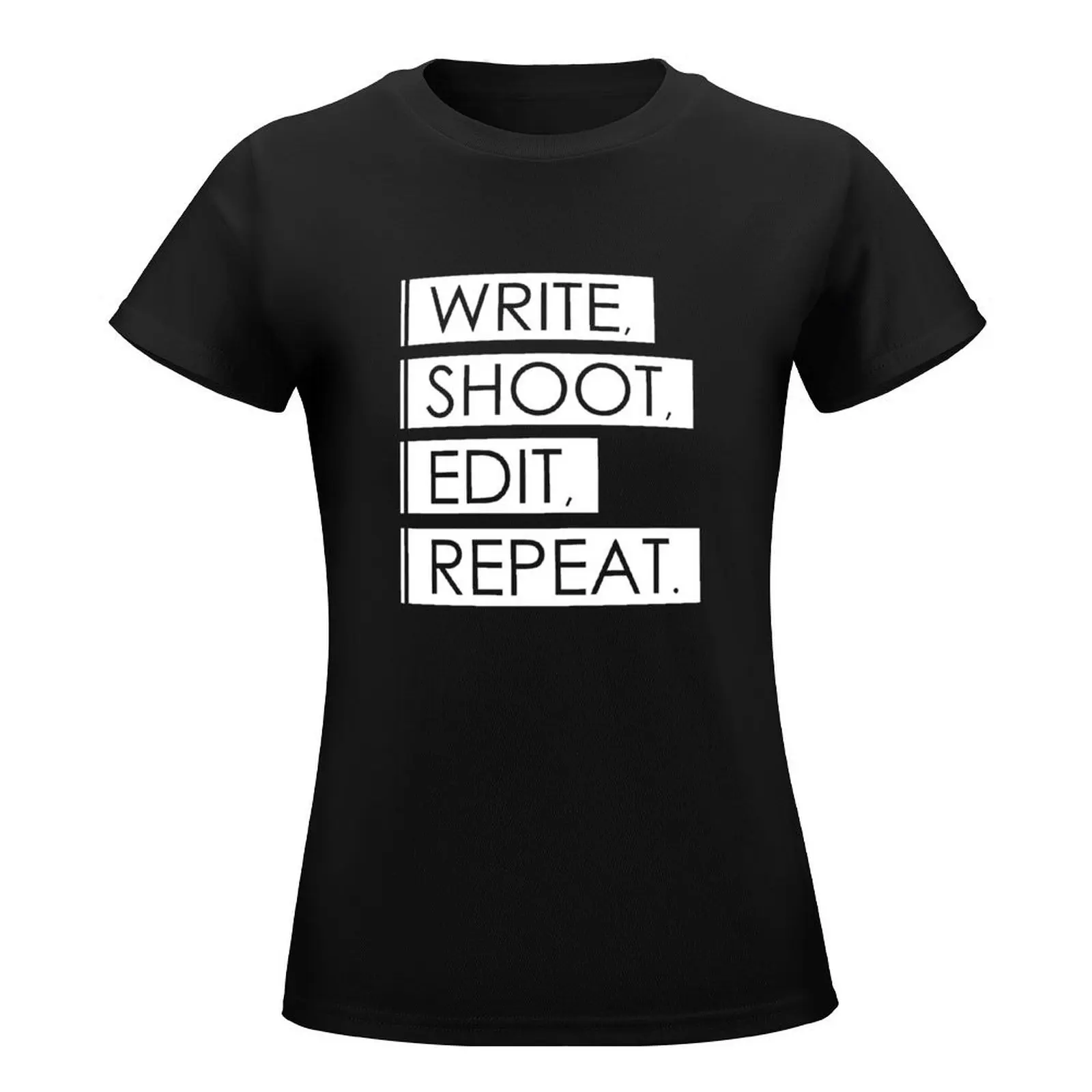 Write, Shoot, Edit, Repeat. T-Shirt new edition Short sleeve tee Women's cotton t-shirt