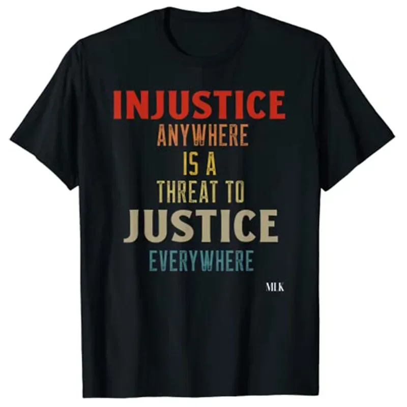 Injustice Anywhere Is A Threat To Justice Everywhere MLK T-Shirt Best Seller Customized Products