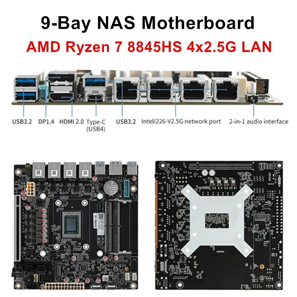 9-Bay NAS Motherboard AMD Ryzen 7 8845HS USB4 4xi226-V 2.5G LAN 2xDDR5 2xM.2 NVMe 9xSATA3.0 PCIE X16 Mini ITX Firewall Mainboard