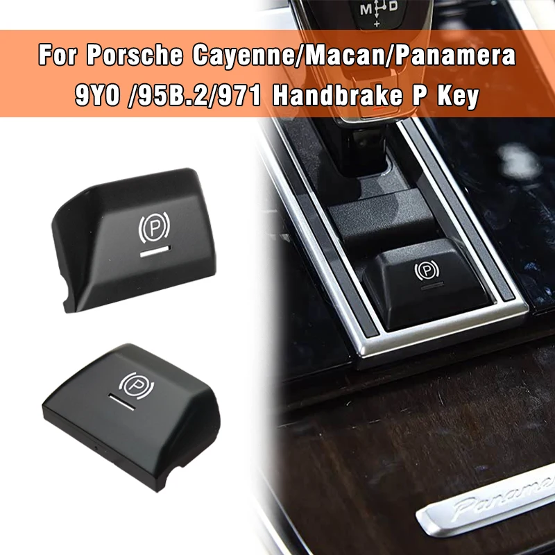 

For Porsche Panamera car handbrake parking brake P button attachment Cayenne Macan electronic handbrake parking brake P button