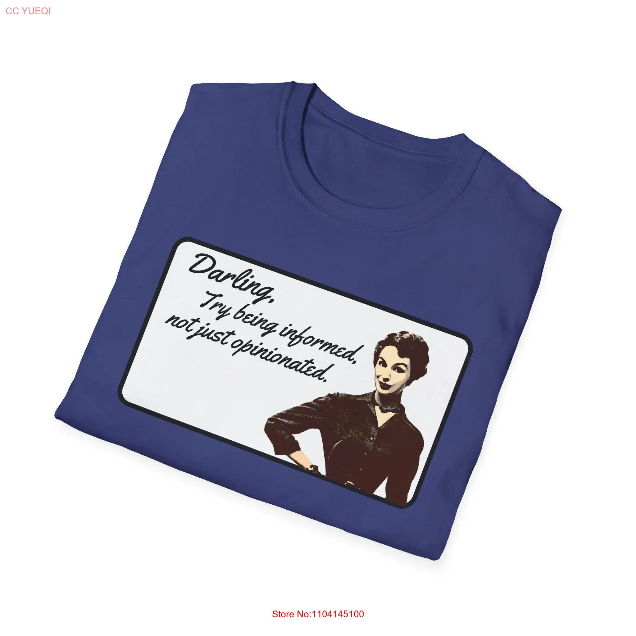 Darling Be Informed Not Just Opinionated Soft Style T Shirt Fact Check Motivational Rumors Funny For Frenemy