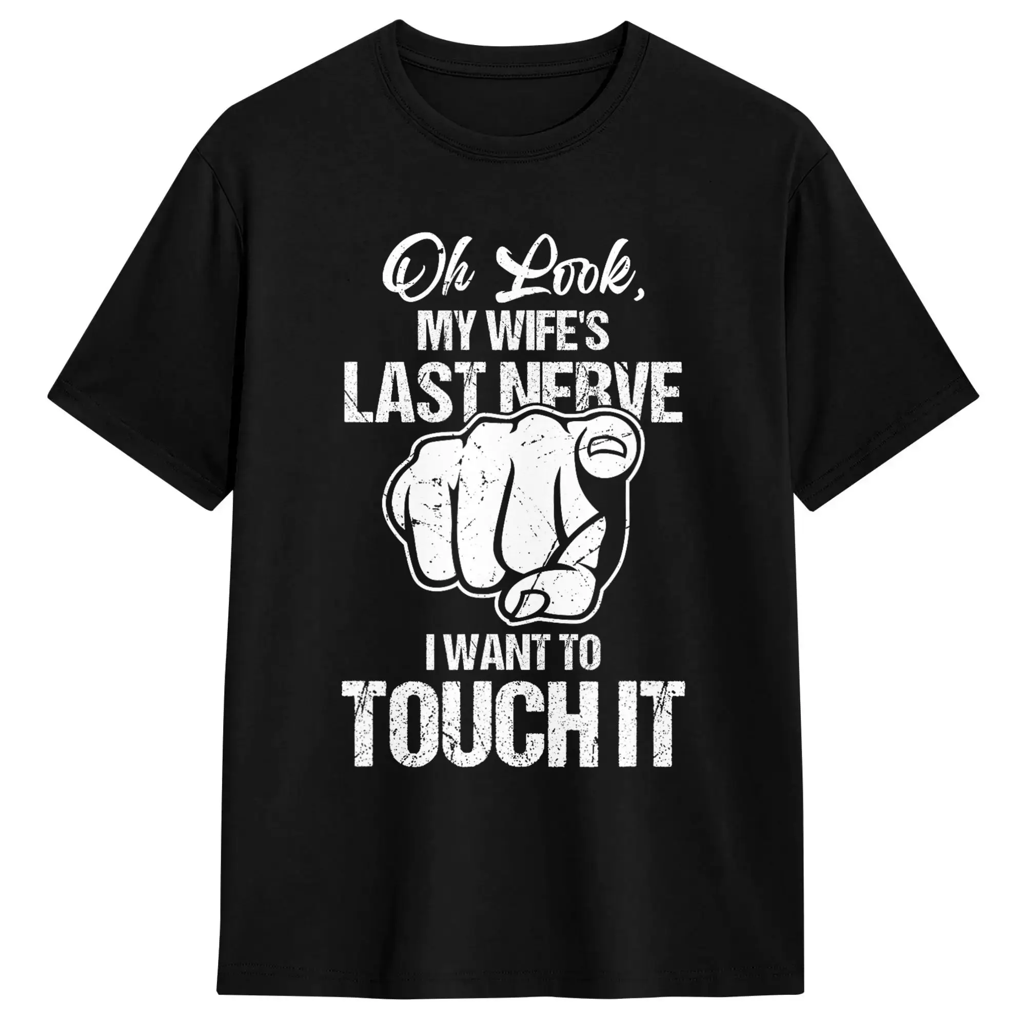 Oh Look My Wife’s Last Nerve I Want To Touch It Sarcastic T Shirt  Harajuku T-Shirts Short Sleeve Vintage Tops Summer Top Tees