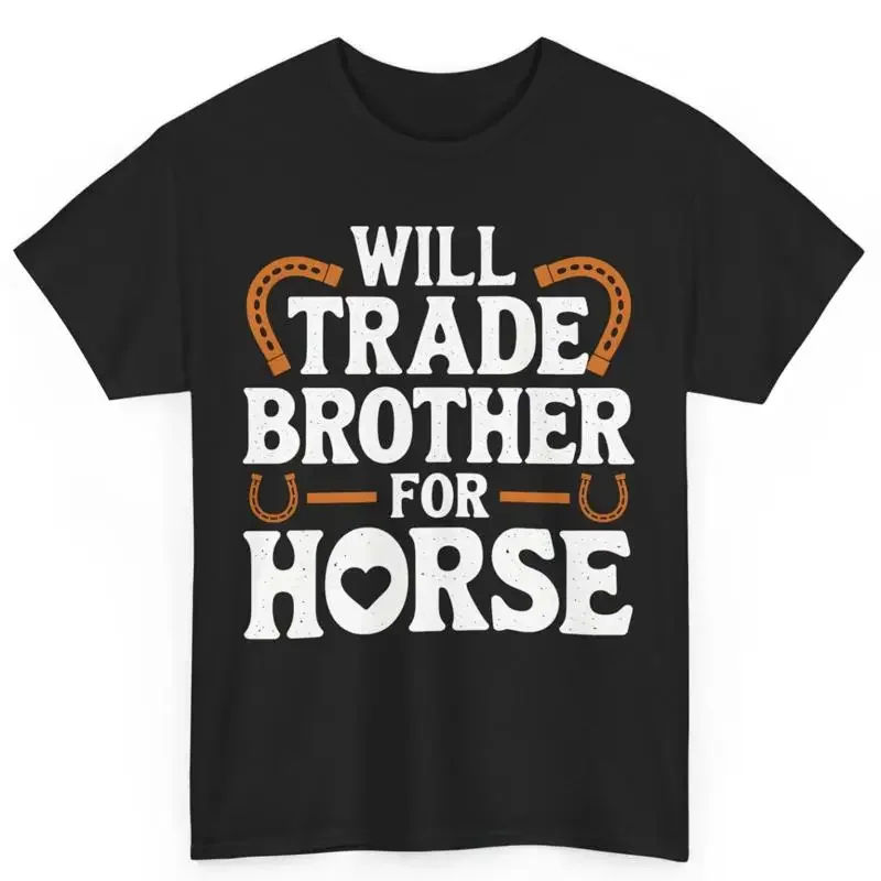 Horse Lover Funny Will Trade Brother For Cotton T Shirt