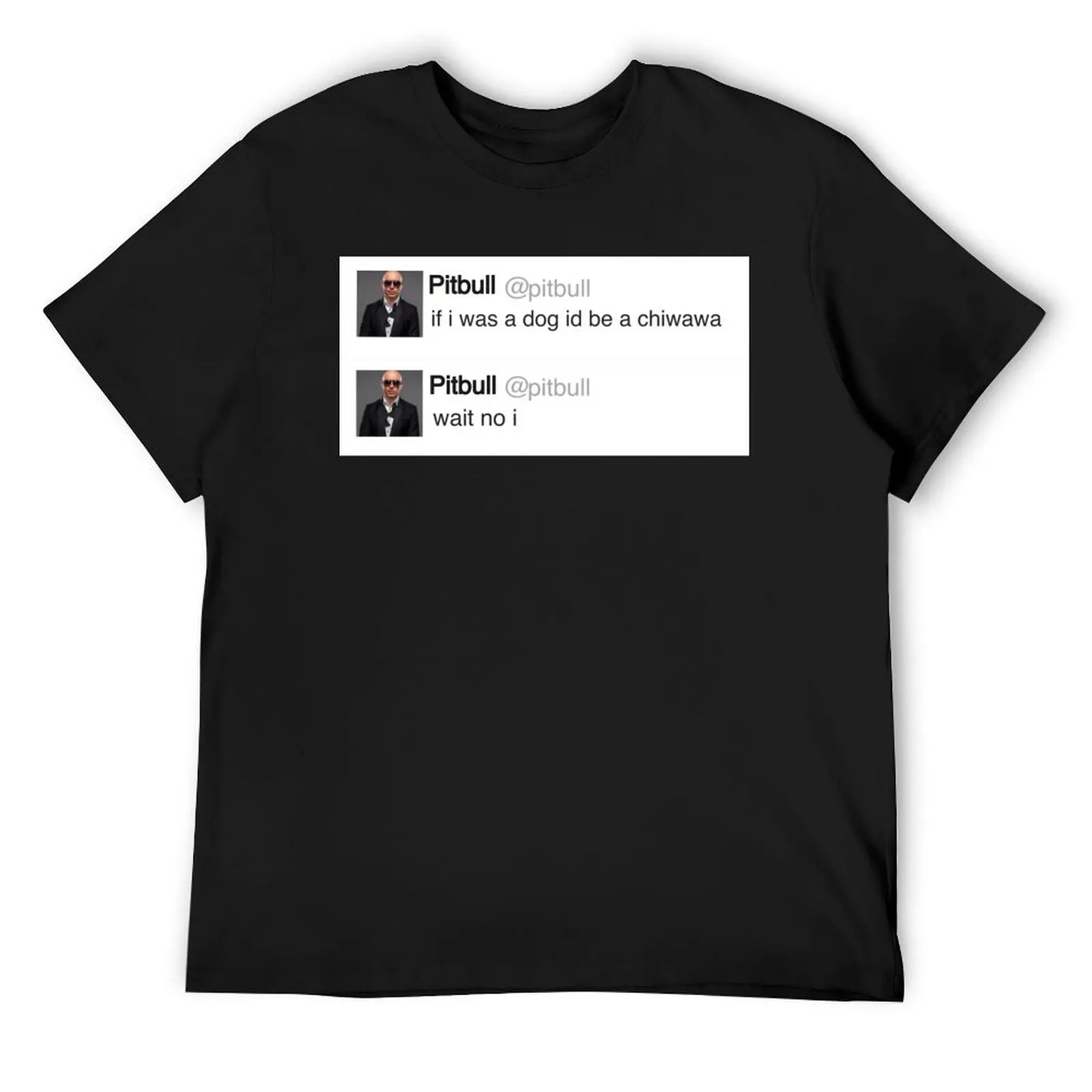 Pitbull tweet T-Shirt cheap stuff anime t shirts aesthetic clothes mens designer t shirt