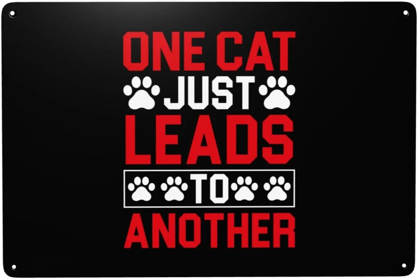 One Cat Just Leads To Another Metal Tin Sign Wall Decor For Yard Home Bar Coffee Kitchen Walls Garages Funny Vintage Tin Sign Wa