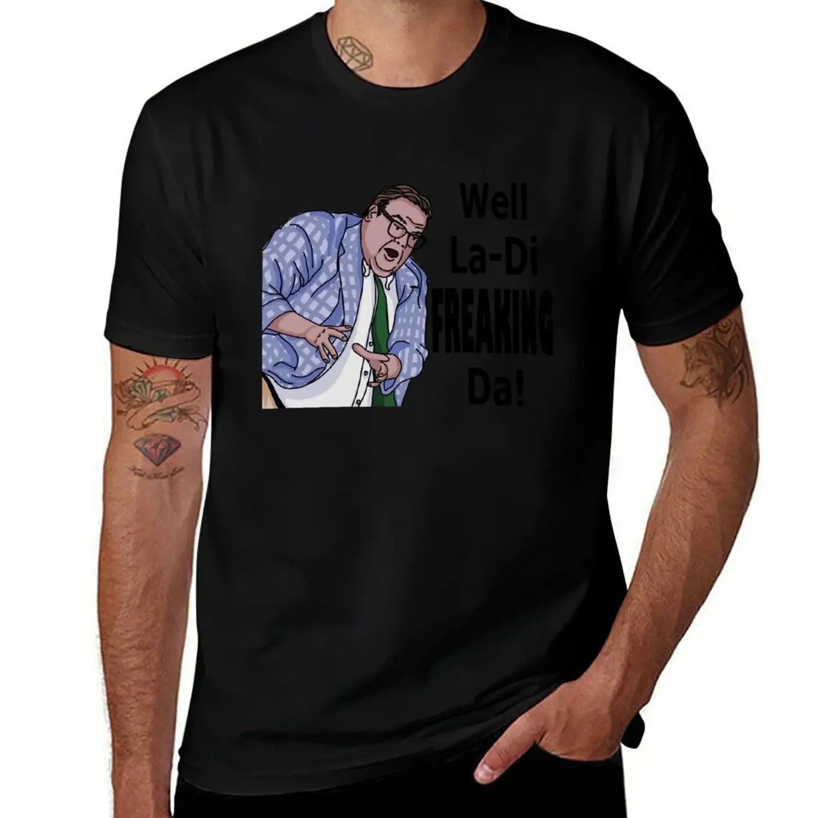 

La-Di-Freaking-Da! Matt Foley (Crazy Hands) T-Shirt tops essential t shirt man clothes mens shirts graphic tee