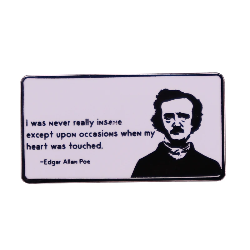 Nunca estaba realmente loco, excepto las ocasiones cuando mi corazón fue tocó, broche con citas de Edgar Allan Poe, insignia