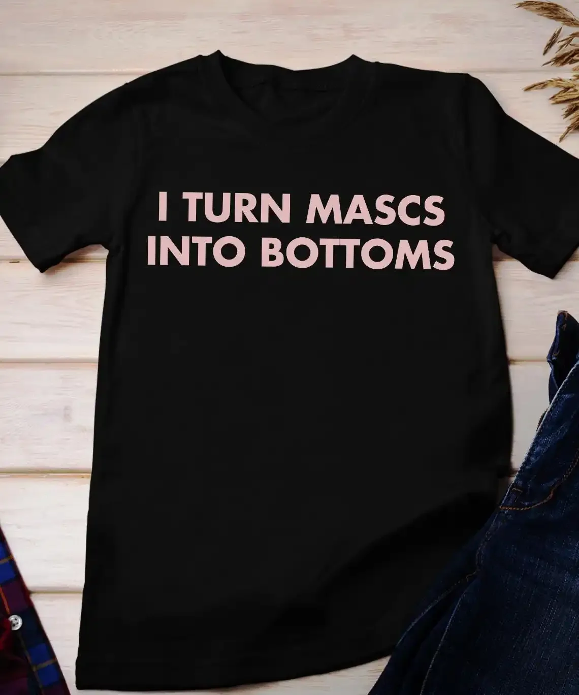 Womens I Turn Mascs Into Bottoms T Shirt Kiss More Girls Lesbian LGBTQ Pride Parade Design
