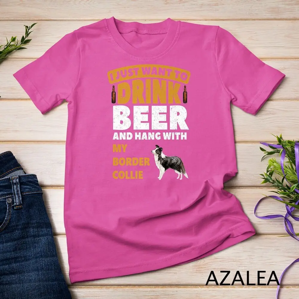 Eu só quero beber cerveja com o meu Border Collie Funny Dog Unisex T-shirt