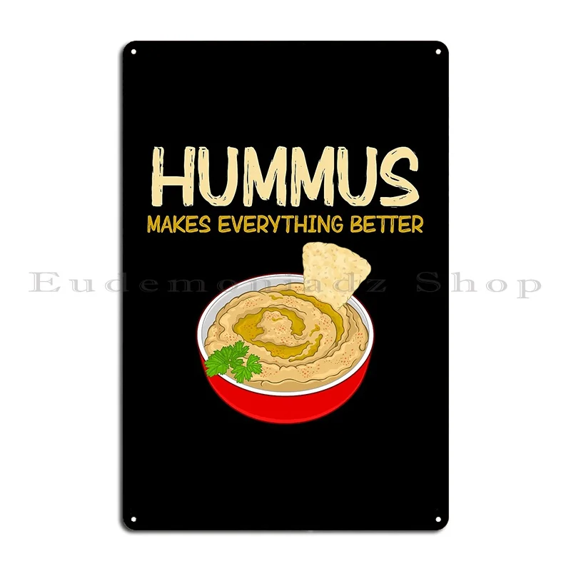 Everything Better Funny Vegan Dip Food Hummus Design Metal Plaque Bar Print Party Create Mural Tin Sign Poster