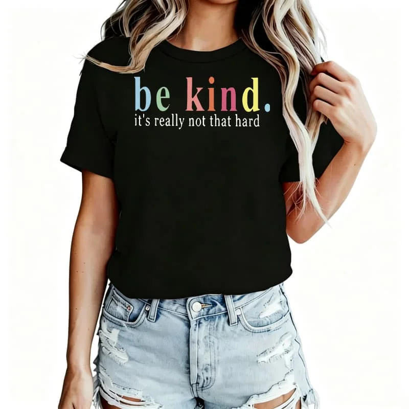 Be Kind It's Really Not That Hard Women's T-Shirt 100% Cotton Funny Graphic Short Sleeve Tee Novelty Shirt Casual Crew Neck Top S-5Xl