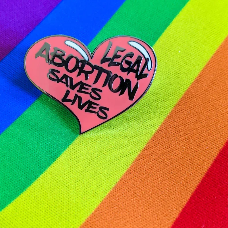 Legal Abortion - Enamel Pin for Proudly Pro-choice Feminists