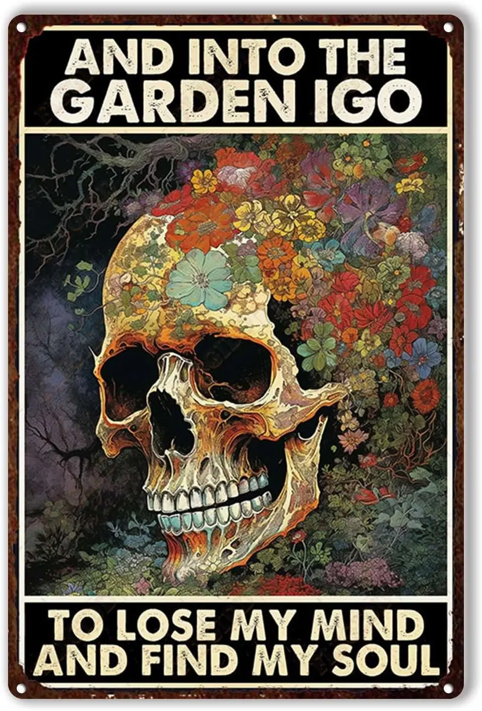 Funny Tin Signs and Into The Garden I Go to Lose My Mind and Find My Soul Metal Tin Sign Bar Pub Man Cave Wall Decor 8x12in sign