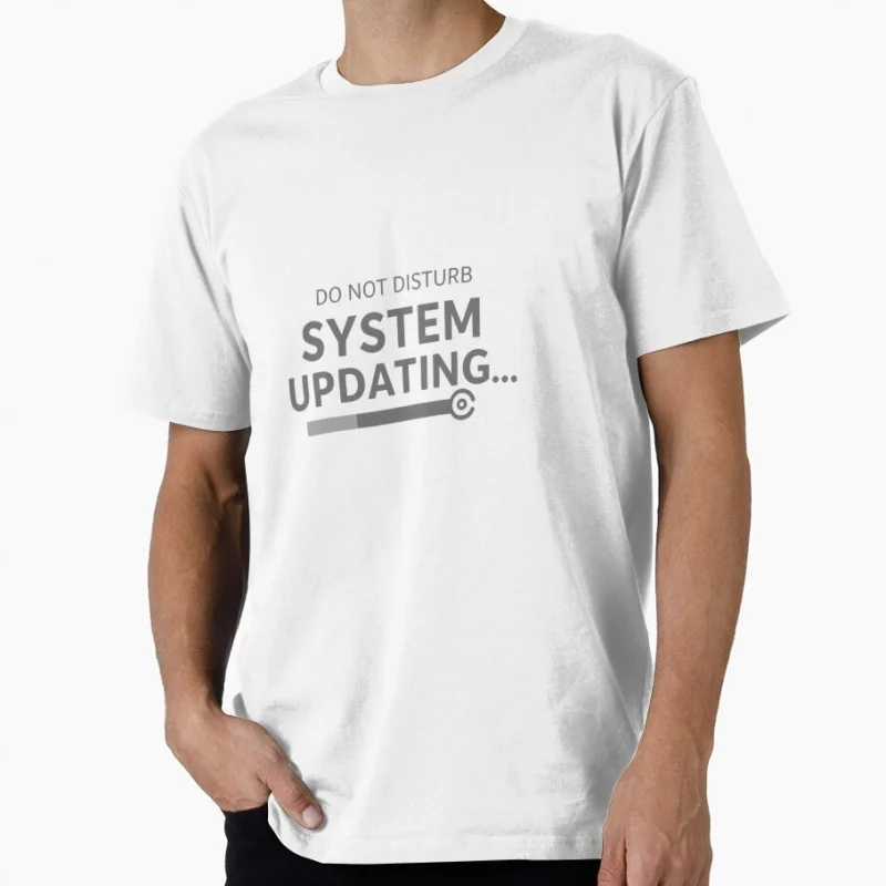 

Do Not Disturb – System Updating Minimal Tech Gift t shirt for Programmer Software Developer Graphic Clothes All size tee S-6XL
