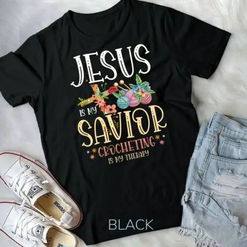 Jesus Is My Savior Crocheting Is My Therapy for a Crocheter Unisex T-shirt