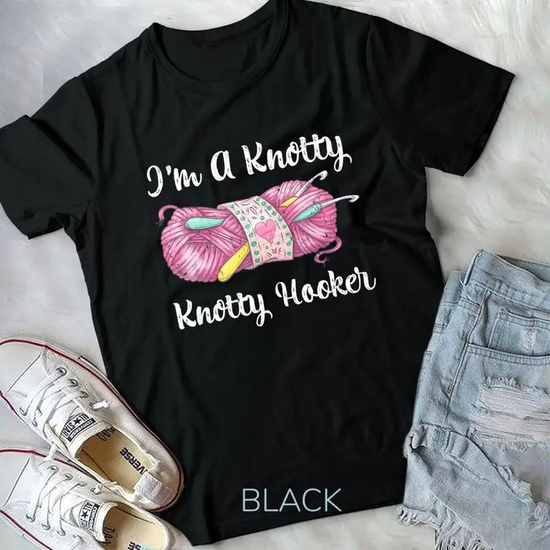 I m A Knotty Knotty Hooker Funny Crochet Knitting Unisex T shirt