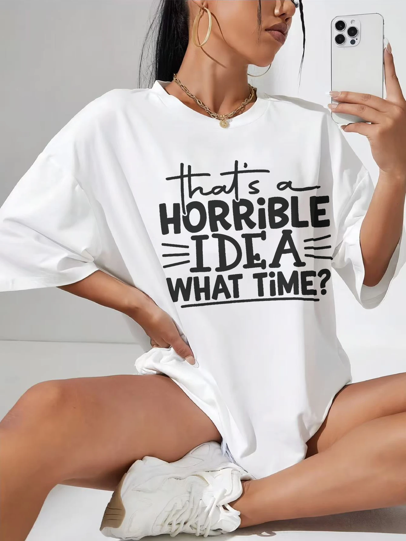 

That's Horrible Idea What Time Relaxed White T-Shirt for Women Stylish Comfortable Fit for Hot Days Festivals