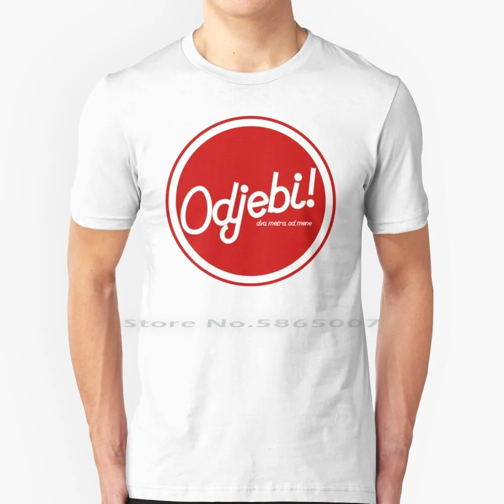 Odjebi Dva Metra Od Mene Majica 100% Cotton T Shirt Jebiga Srbija Hrvatska Croatia Serbia Jugoslavija Odjebi Smesno Beograd