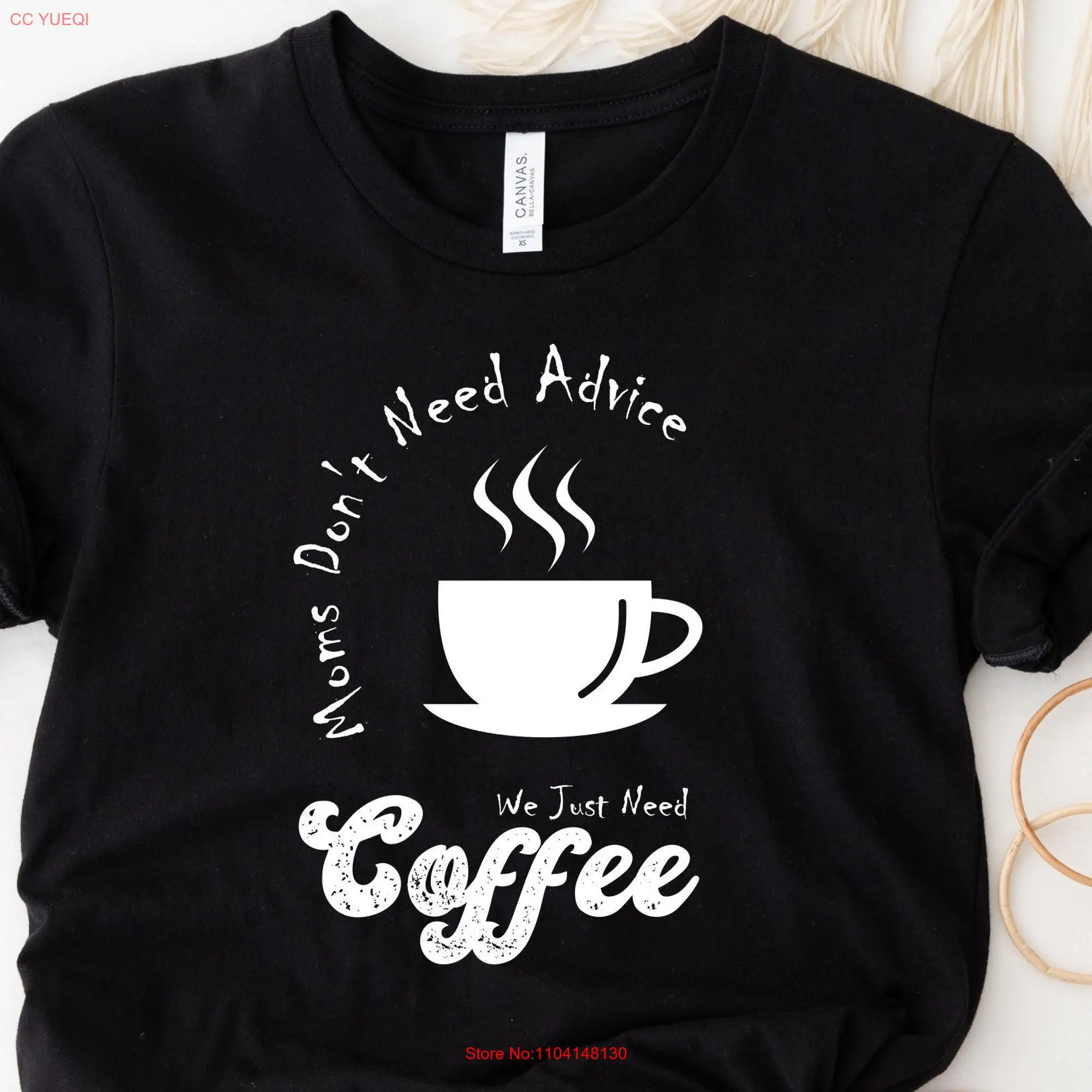 Moms don't need advice we just coffee T Shirt GifT for her mom Mothers day long or short sleeves