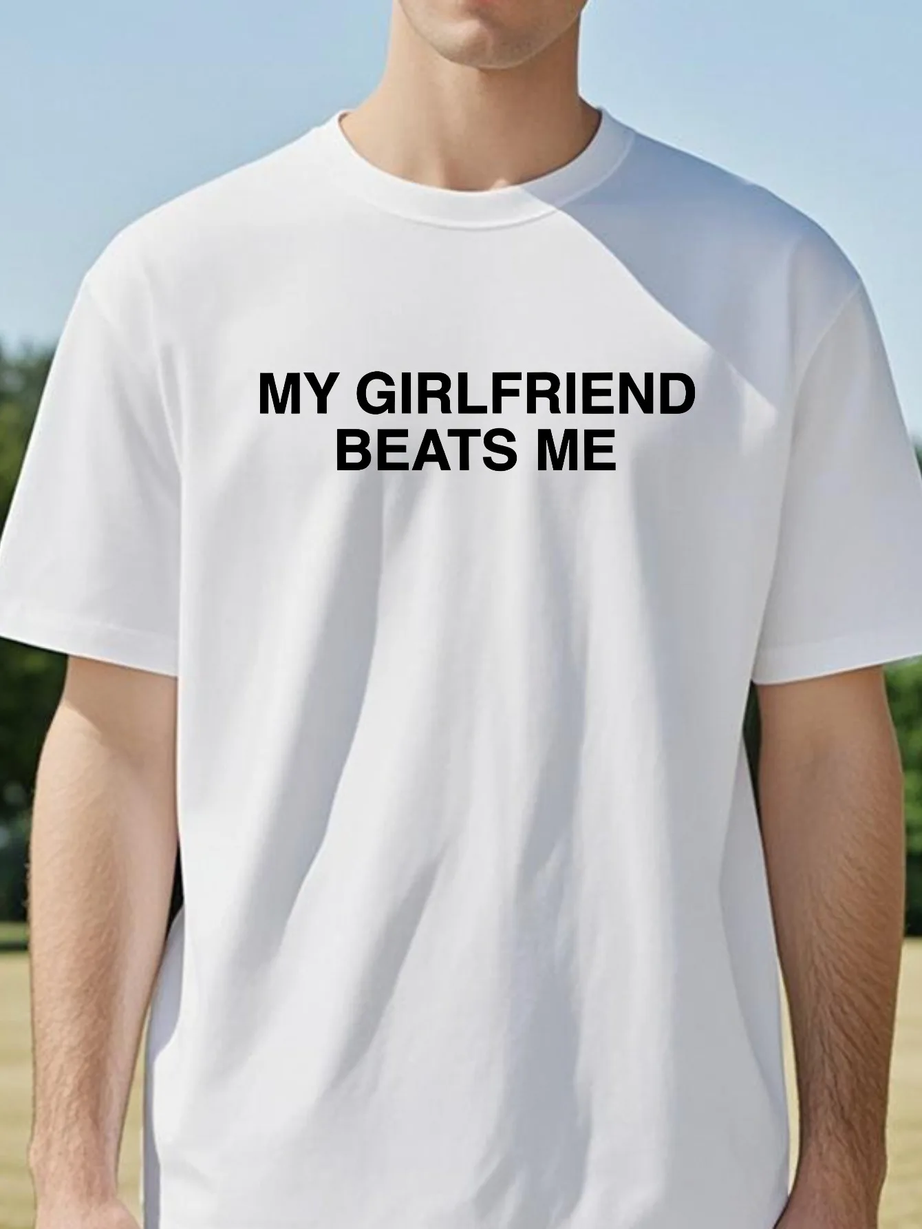

My Girlfriend Beats Me T-Shirt fashion casual Short Sleeve Funny T Shirt Humor Love Tee Shirt Men Clothing letter Graphic tshirt