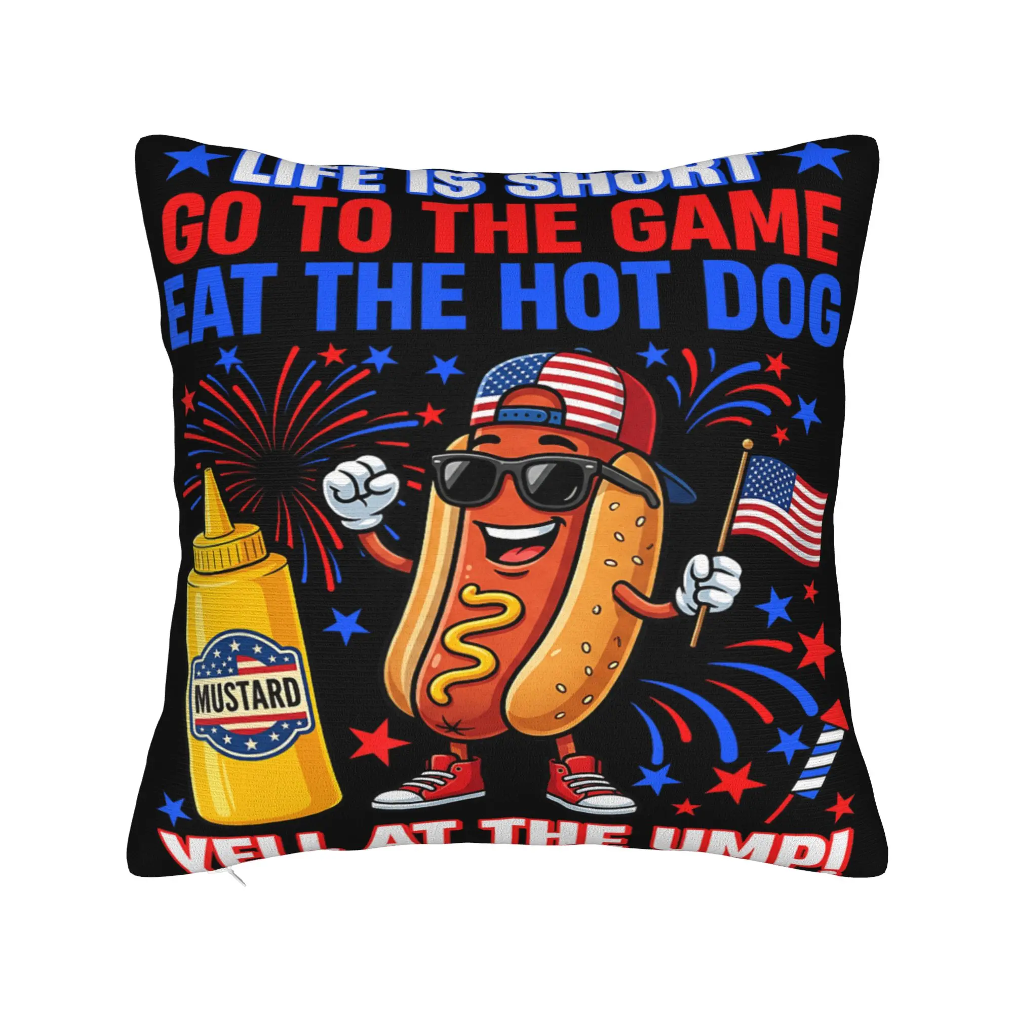 Decorative Pillow Covers Life is Short Go to The Game Eat The Hot Dog Yell At The Ump Merch Seat  Pillow Case Cover