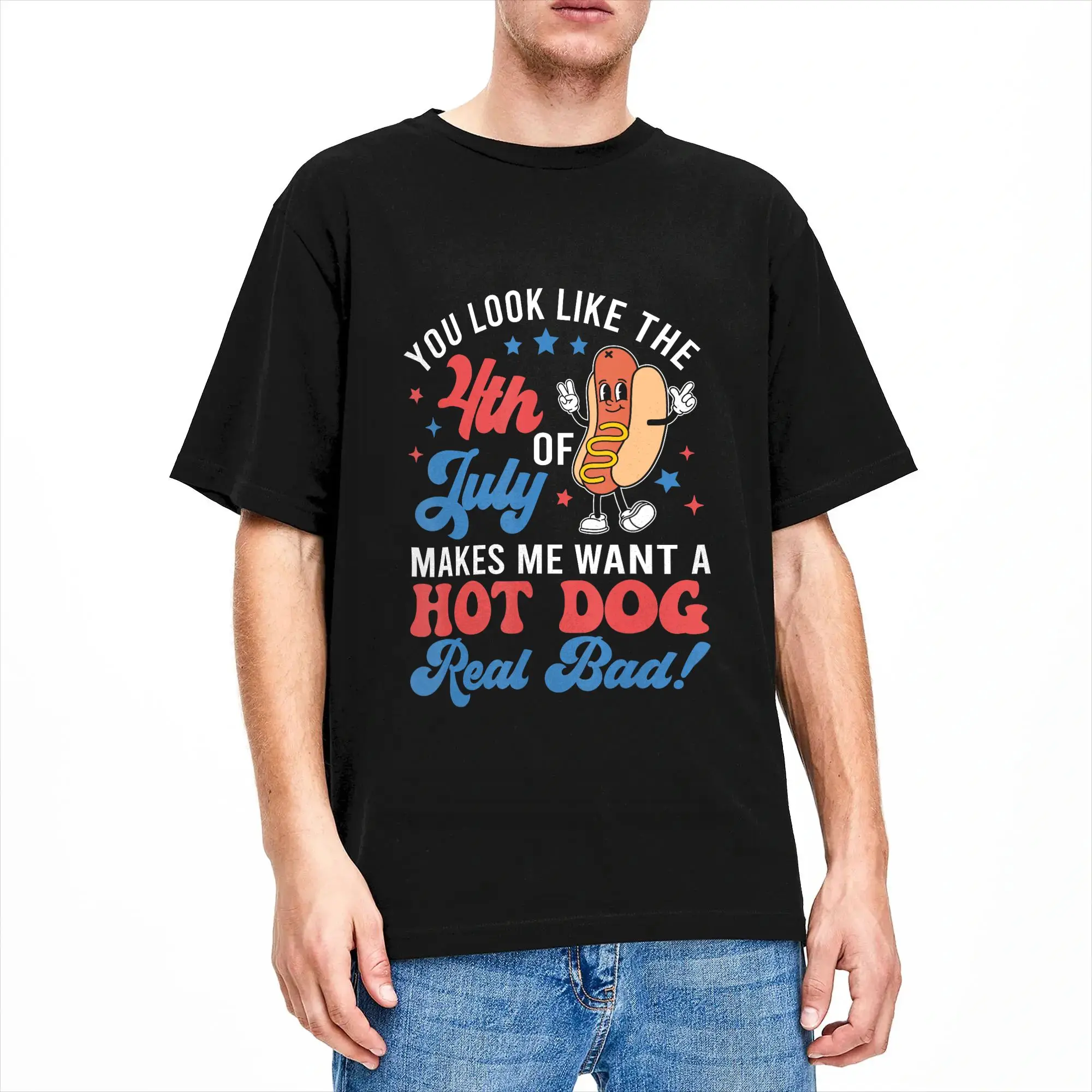 You Look Like The 4th of July Makes Me Want Hotdog Real Bad 100% Cotton T-Shirt For Men's T-Shirts O Neck Tee Shirt Casual Tops