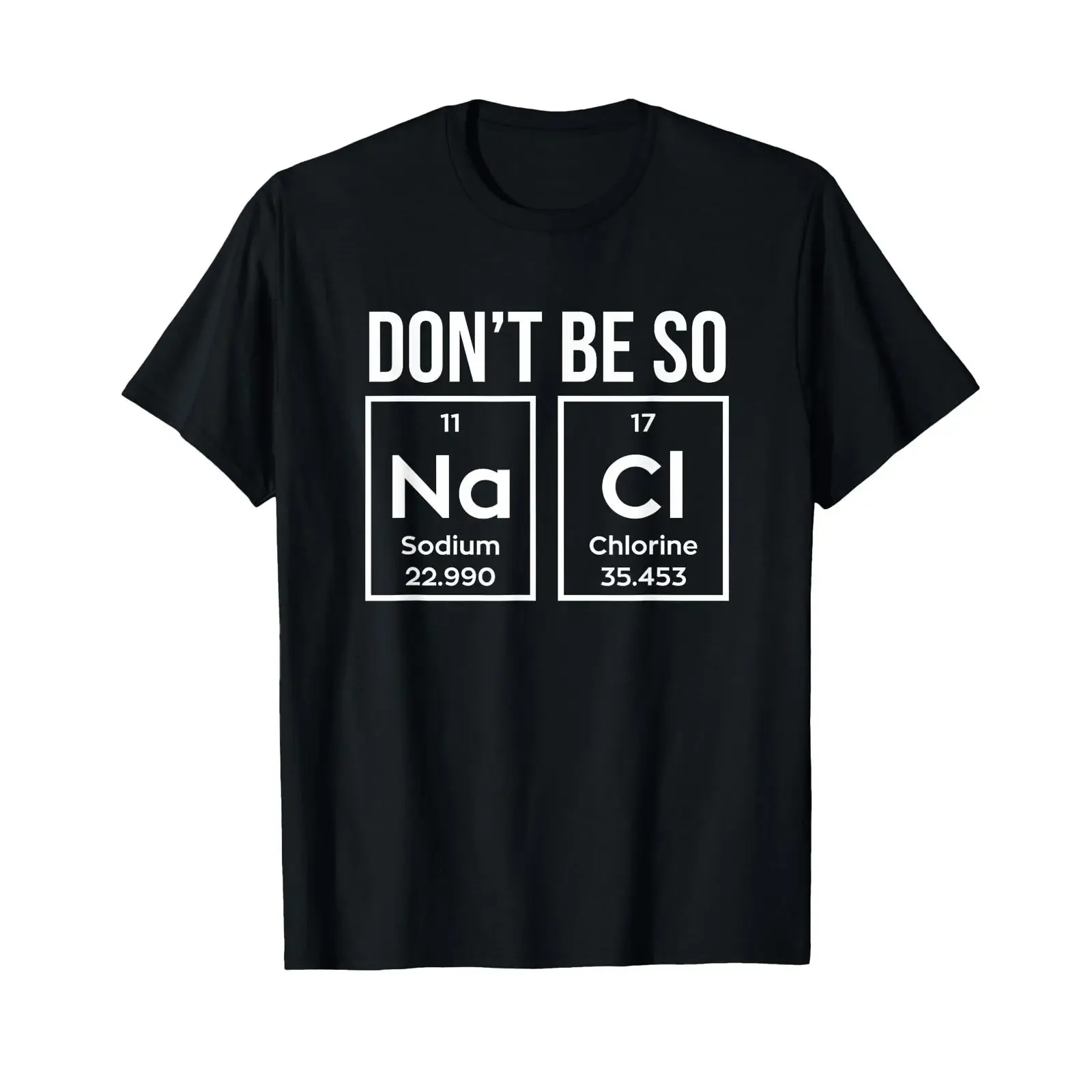 Chemistry GifT T Shirt Fun Don't Be So Na Cl Geek Science black vintage Washed Versatile Top For Everyday Wear Soft fashion