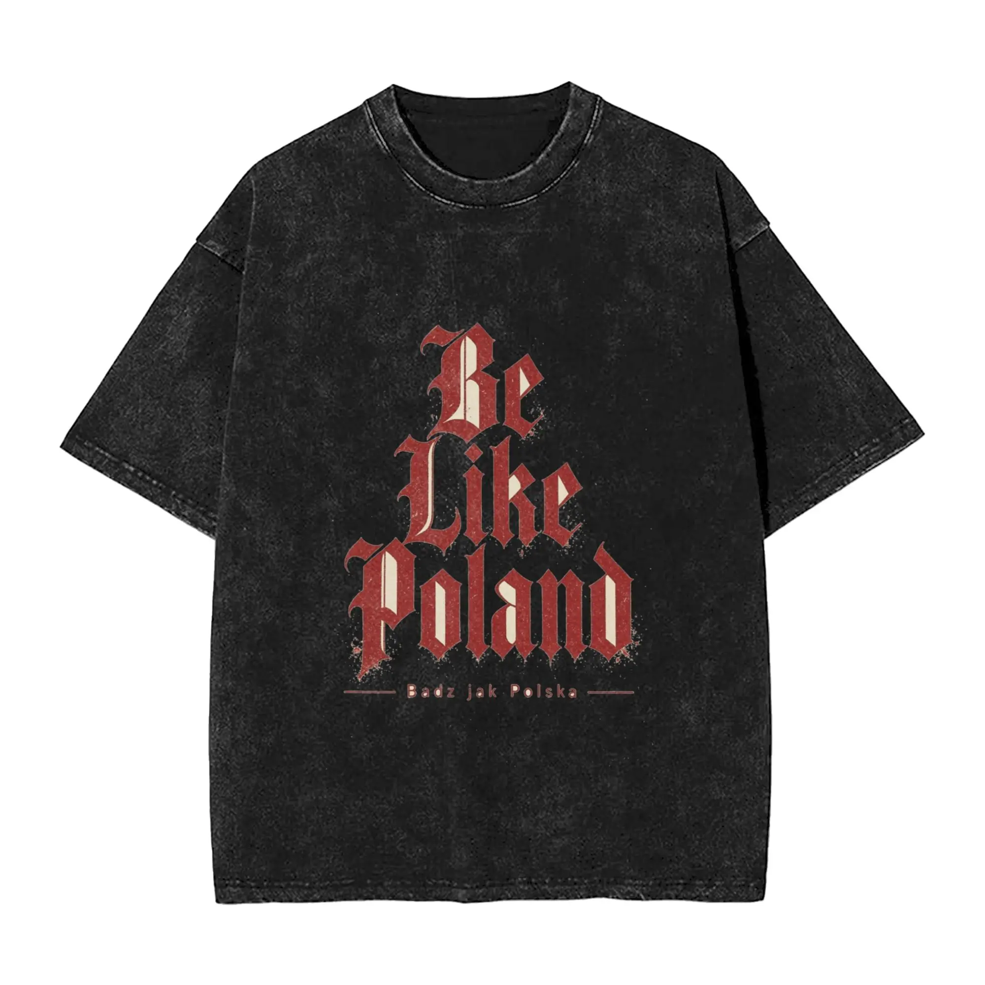 Be Like Poland Polska Polish Flag  Washed T Shirts Streetwear Hip Hop Vintage T-Shirt  Tees Tops for Men Women Short Sleeve