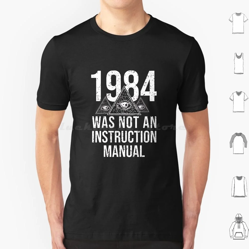 1984 Was Not Supposed To Be An Instruction Manual T Shirt Big Size 100% Cotton 1984 Was Not Supposed To Be An Instruction