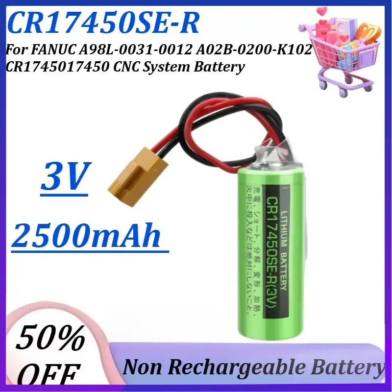 New CR17450SE-R 3V 2600mAh Battery for FANUC A98L-0031-0012 A02B-0200-K102 CR1745017450 CNC System Battery
