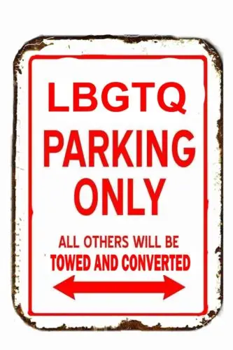 LBGTQ NO PARKING ALL OTHERS TOWED & CONVERTED  All Metal Tin Sign  8 x 12