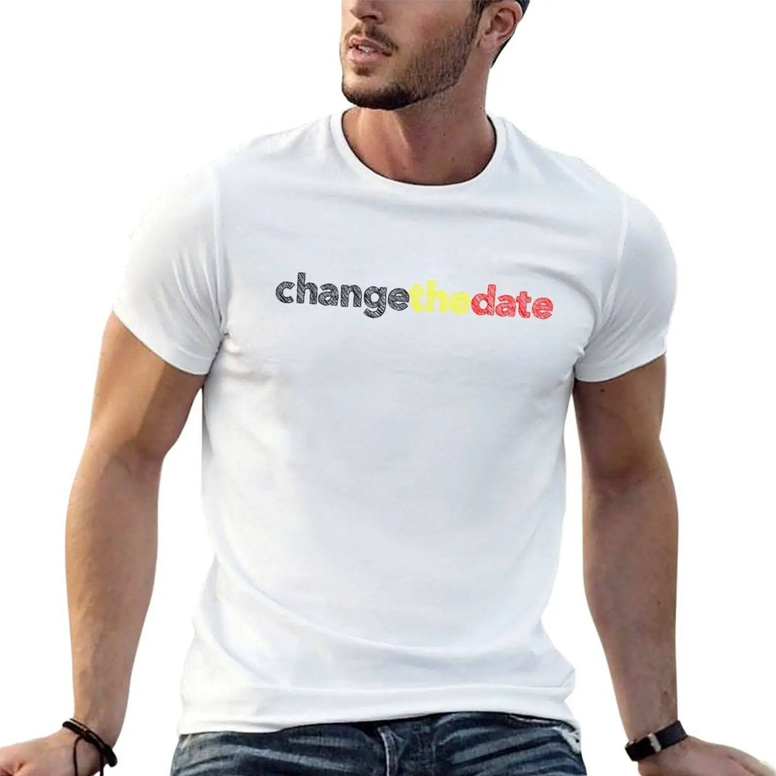 

Change the Date T-Shirt printed t shirts for man t shirts designer man t shirt graphic T-shirt
