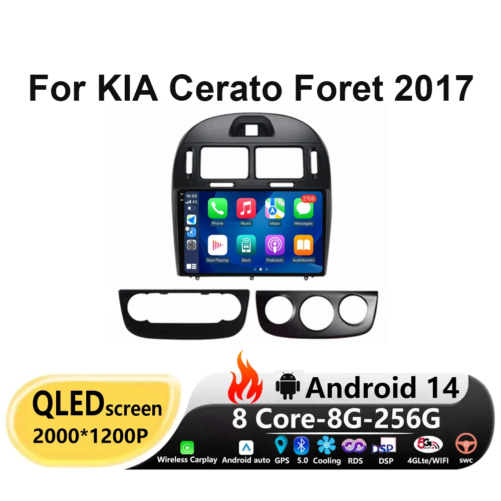 

For KIA Cerato Foret 2017 9'' Android 14 Car Radio Multimedia Video Player GPS Navigation Carplay Auto BT DSP RDS 4G WIFI screen