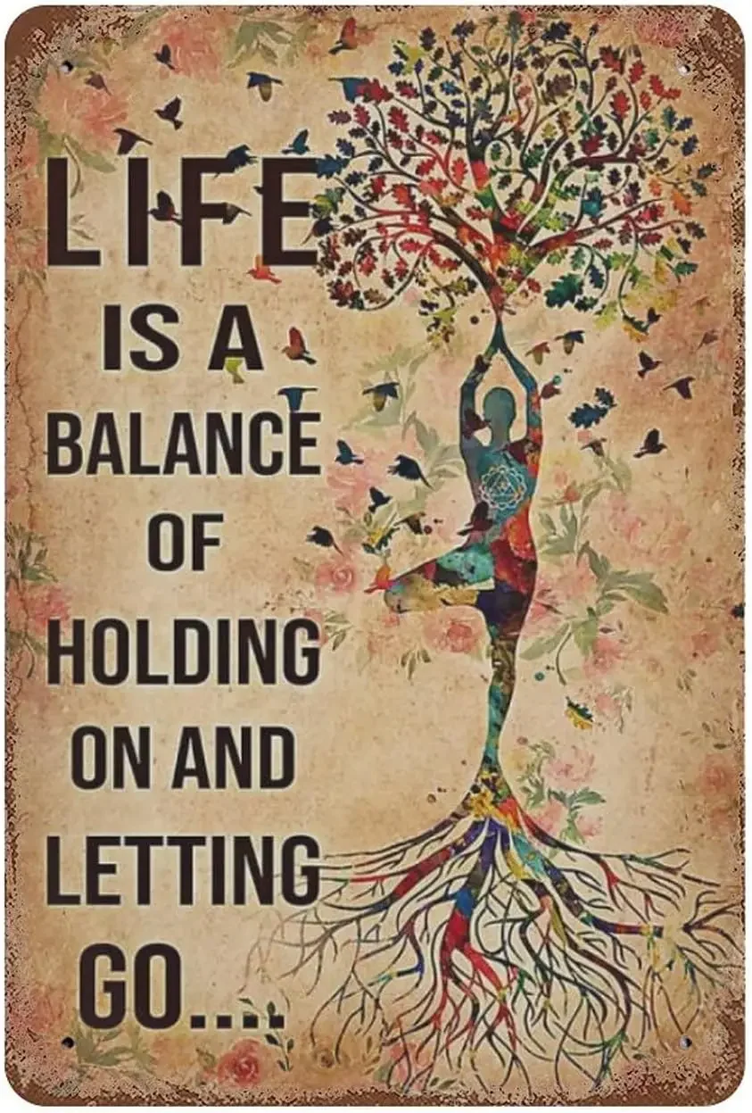 Vintage Metal Tin Sign Life Is A Balance of Holding on And Letting Go Inspirational Tin Signs for Home Room Cafes Bar Club  s