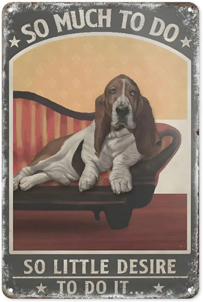 Funny Metal Sign Basset Hound Dog So Much To Do So Little Desire To Do It Tin Sign Home Kitchen Bar Farmhouse Ranch Cafe Club Ca