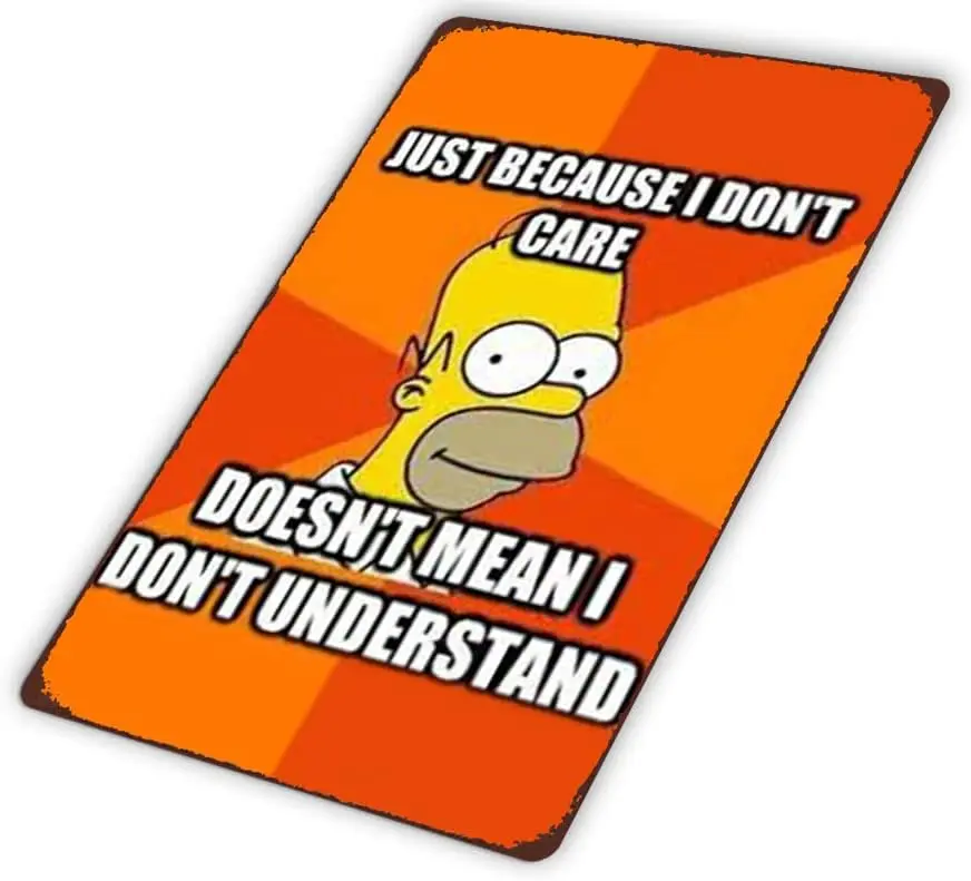UOAIUDT Homer Metal Poster Retro Just Because I Don;t Care Doesn;t Mean I Don;T Understand Metal Tin Signs V-aluminum