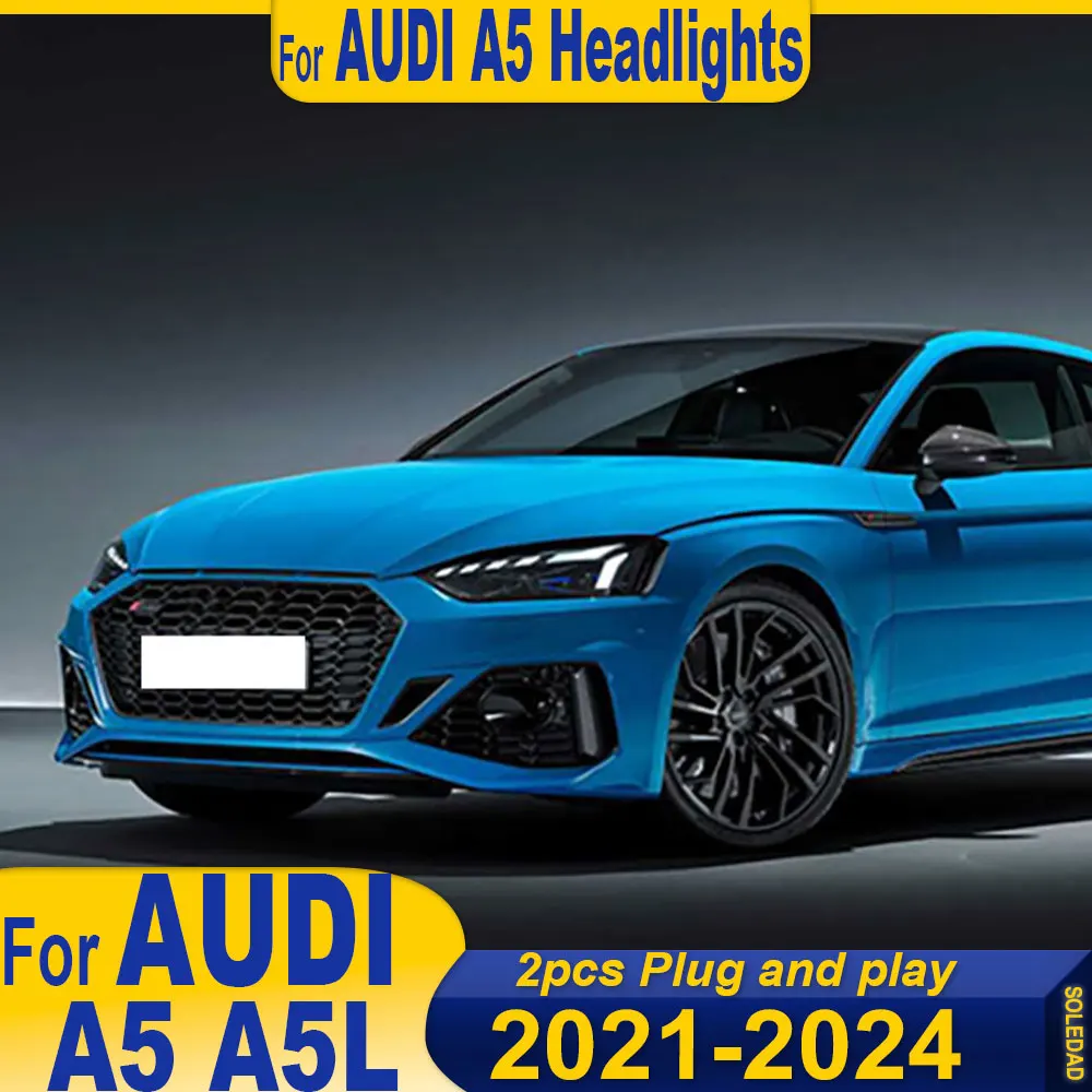 Car Styling Headlights for Audi A5 2021 2022 2023 2024 LED Headlight DRL Turn Signal Light Led Projector Auto Accessories
