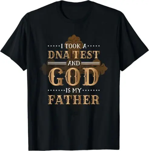 NEW LIMITED Quote I Took A Dna Test And God Is My Father Christianity T-Shirt